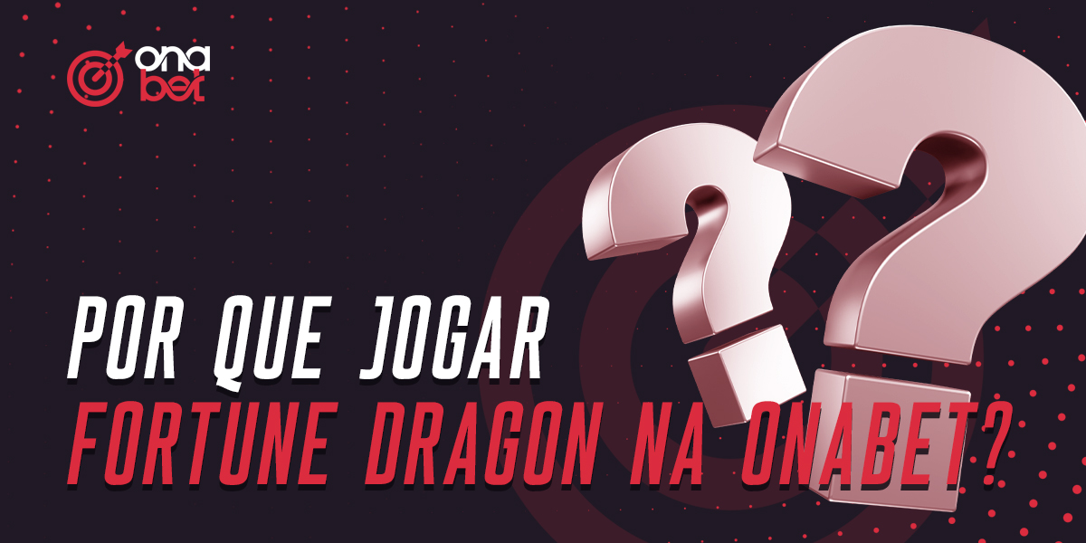 Vantagens do casino online Onabet para jogar Fortune Dragon