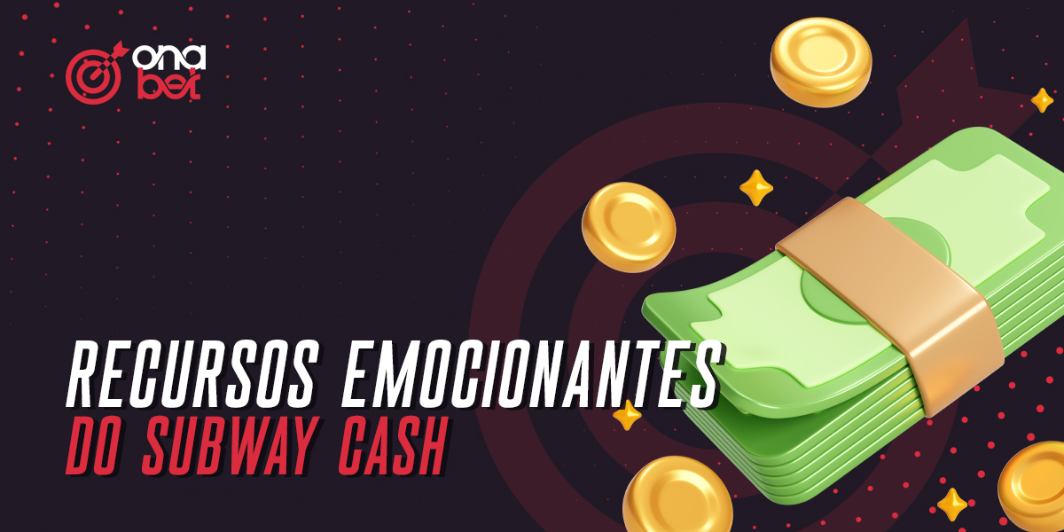 Funcionalidades disponíveis no jogo Subway Cash on On Onabet