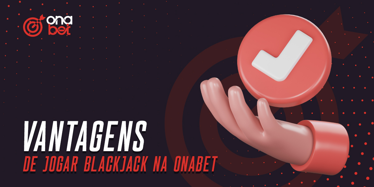 Vantagens da plataforma de Blackjack Onabet