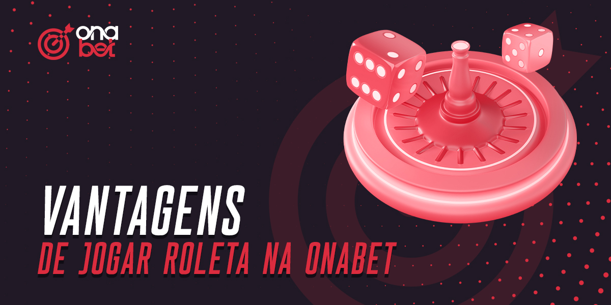 Vantagens de escolher Onabet para jogar roleta online